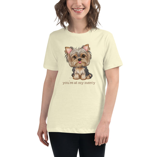 Women's Relaxed Soft & Smooth Premium Quality T-Shirt Yorkie You're At My Mercy Design by IOBI Original Apparel